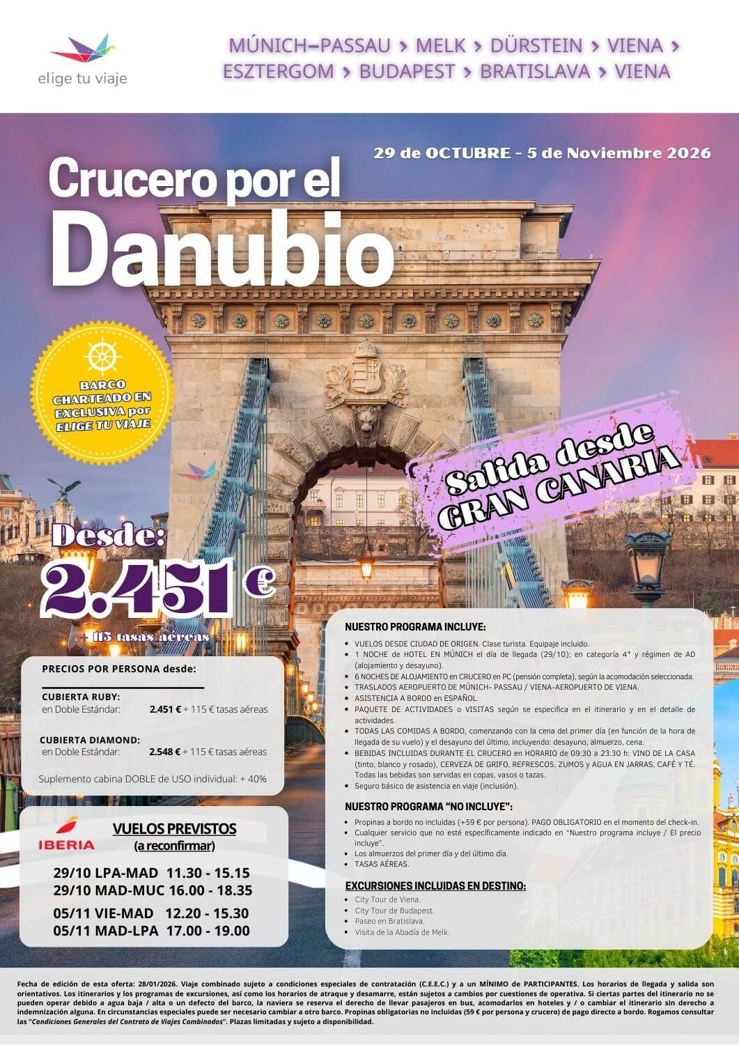 CRUCERO POR EL DANUBIO, del 29/10 al 5/11/2026, desde GRAN CANARIA. 8 días-7 noches, que incluye: VUELOS DESDE CIUDAD DE ORIGEN (clase turista, equipaje incluido); 1 NOCHE de HOTEL EN MÚNICH el día de llegada (29/10); en categoría 4* y régimen de AD (alojamiento y desayuno); 6 NOCHES DE ALOJAMIENTO en CRUCERO en PC (pensión completa), según la acomodación seleccionada; TRASLADOS AEROPUERTO DE MÚNICH-PASSAU / VIENA-AEROPUERTO DE VIENA; ASISTENCIA A BORDO en ESPAÑOL; PAQUETE DE ACTIVIDADES o VISITAS según se especifica en el itinerario y en el detalle de actividades; TODAS LAS COMIDAS A BORDO, comenzando con la cena del primer día (en función de la hora de llegada de su vuelo) y el desayuno del último, incluyendo: desayuno, almuerzo, cena; BEBIDAS INCLUIDAS DURANTE EL CRUCERO en HORARIO de 09:30 a 23:30 h: VINO DE LA CASA (tinto, blanco y rosado), CERVEZA DE GRIFO, REFRESCOS, ZUMOS y AGUA EN JARRAS, CAFÉ Y TÉ (todas las bebidas son servidas en copas, vasos o tazas) y seguro básico de asistencia en viaje (inclusión).
